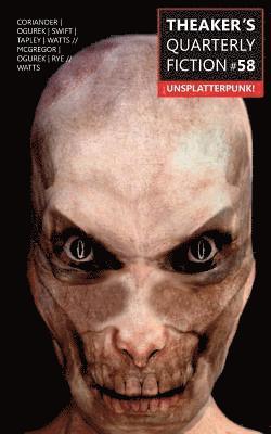 Drew Tapley, Howard Watts - Theaker's Quarterly Fiction #58: Unsplatterpunk!, Häftad