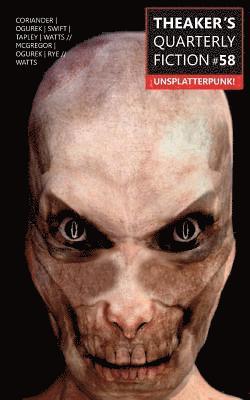 bokomslag Theaker's Quarterly Fiction #58: Unsplatterpunk!
