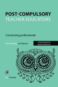 bokomslag Post Compulsory Teacher Educators: Connecting Professionals