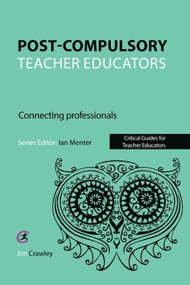Jim Crawley - Post Compulsory Teacher Educators: Connecting Professionals, Häftad