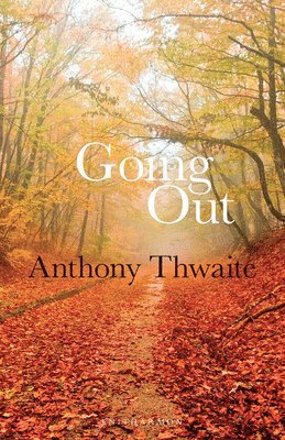 Anthony Thwaite - Going Out, Häftad