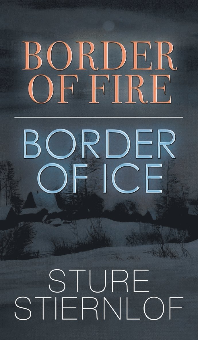 Sture Stiernlof - Border of Fire, Border of Ice, Inbunden