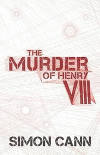 bokomslag The Murder of Henry VIII