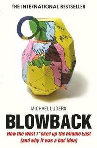 bokomslag Blowback: Six Decades of Western Interference in the Middle East