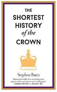 bokomslag The Shortest History of the Crown