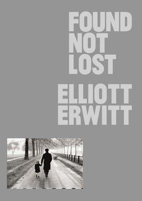 Elliot Erwitt - Found, Not Lost, Inbunden