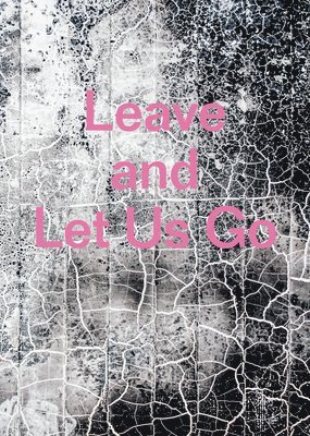 Leave and Let Us Go 1