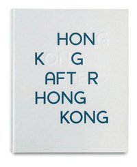 bokomslag Hong Kong After Hong Kong