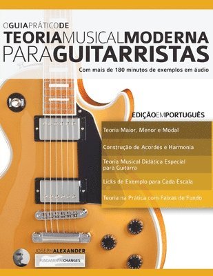 Joseph Alexander - O Guia Prático de Teoria Musical Moderna para Guitarristas, Häftad