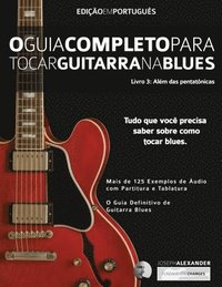 bokomslag O Guia Completo para Tocar Blues na Guitarra Livro Tre&#770;s - Ale&#769;m das Pentato&#770;nicas