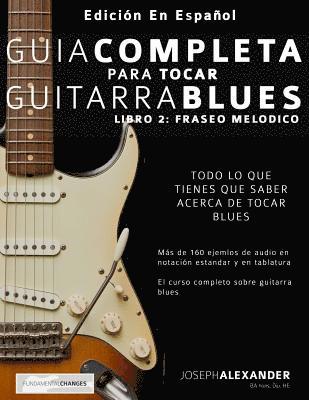 Joseph Alexander - Guía Completa Para Tocar Guitarra Blues: Libro 2: Fraseo Melódico, Häftad