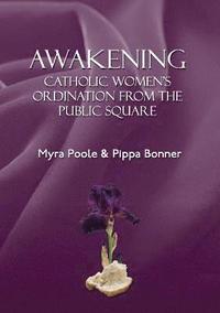 bokomslag Awakening - Catholic Women's Ordination From The Public Square