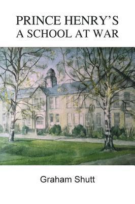 Prince Henry's - A School at War 1