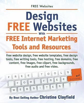 Free Websites. Design Free Websites with Free Internet Marketing Tools and Resources. Free Website Design, Free Website Templates, Free Writing Tools, 1