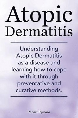 Atopic Dermatitis. Understanding Atopic Dermatitis as a disease and learning how to cope with it through preventative and curative methods.