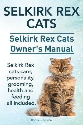 bokomslag Selkirk Rex Cats. Selkirk Rex Cats Ownerss Manual. Selkirk Rex cats care, personality, grooming, health and feeding all included.