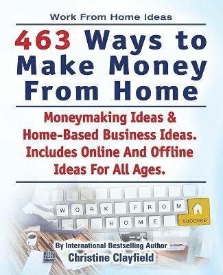 Work From Home Ideas. 463 Ways To Make Money From Home. Moneymaking Ideas & Home Based Business Ideas. Online And Offline Ideas For All Ages. 1