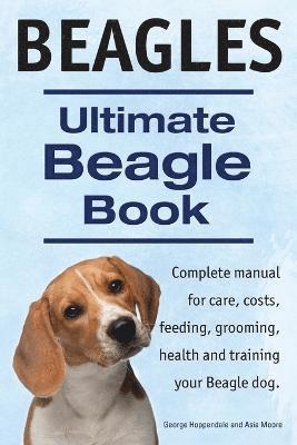 bokomslag Beagles. Ultimate Beagle Book. Beagle complete manual for care, costs, feeding, grooming, health and training.