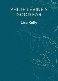 bokomslag Philip Levines Good Ear