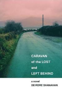 bokomslag Caravan of The Lost and Left Behind