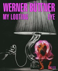 bokomslag Werner Buttner: My Looting Eye