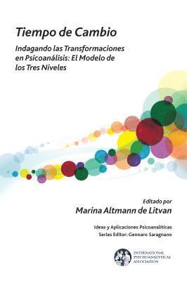 bokomslag Tiempo de Cambio: Indagando Las Transformaciones En Psicoanalisis - El Modelo de Los Tres Niveles