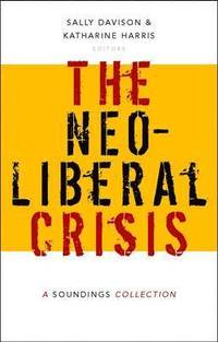 bokomslag The Neoliberal Crisis
