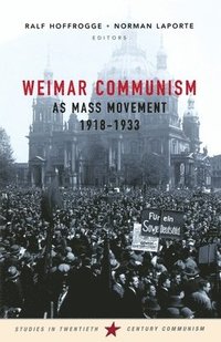 bokomslag Weimar Communism as Mass Movement 1918-1933