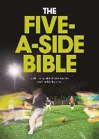 Chris Bruce - The Five-A-Side Bible: Inside the World of Tasty Tackles and Terrible Touches, Inbunden