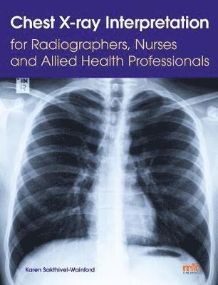 Chest X-ray Interpretation for Radiographers, Nurses and Allied Health Professionals 1