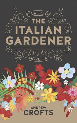Andrew Crofts - Secrets of the Italian Gardener, Häftad