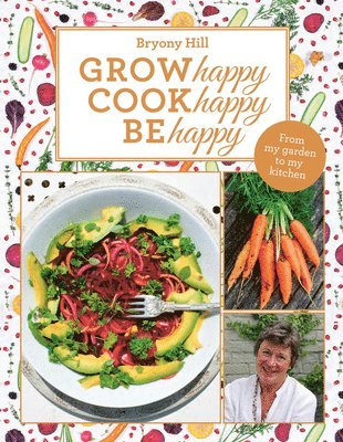 bokomslag Grow Happy, Cook Happy, Be Happy