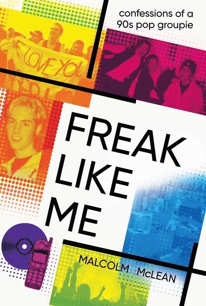 Freak Like Me: Confessions of a 90s pop groupie