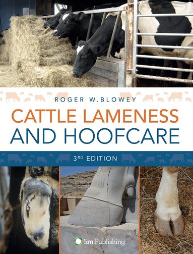 Roger Blowey - Cattle Lameness and Hoofcare 3rd Edition, Inbunden