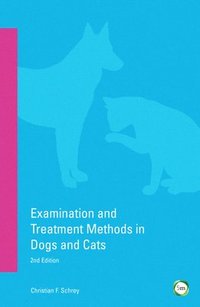bokomslag Examination and Treatment Methods in Dogs and Cats 2nd edition
