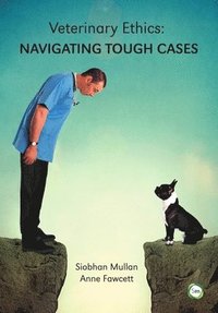 bokomslag Veterinary Ethics: Navigating Tough Cases