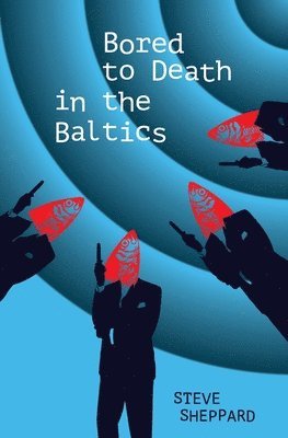Steve Sheppard - Bored to Death in the Baltics, Häftad