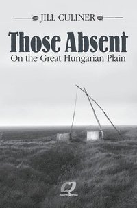 bokomslag Those Absent On the Great Hungarian Plain
