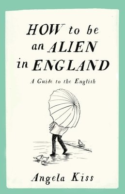 bokomslag How To Be An Alien In England