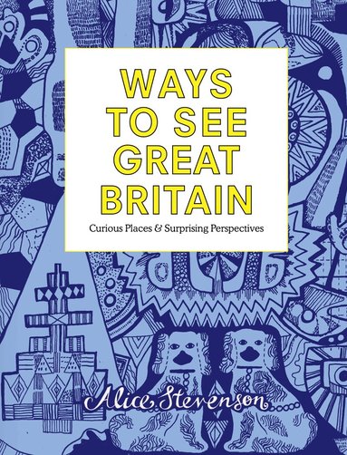 Alice Stevenson - Ways To See Great Britain, Inbunden