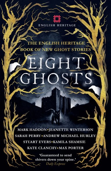 Mark Haddon, Jeanette Winterson, Andrew Michael Hurley, Sarah Perry, Stuart Evers, Kate Clanchy, Kamila Shamsie, Max Porter, English Heritage - Eight Ghosts, Häftad