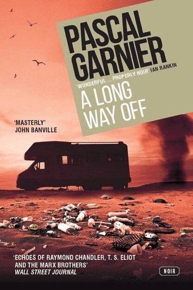 Pascal Garnier - Long Way Off: Shocking, hilarious and poignant noir, Häftad