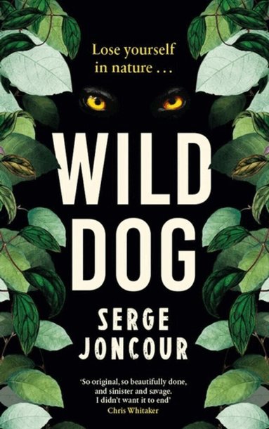 Serge Joncour - Wild Dog: Sinister and savage psychological thriller, Häftad