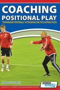 bokomslag Coaching Positional Play - ''Expansive Football'' Attacking Tactics & Practices