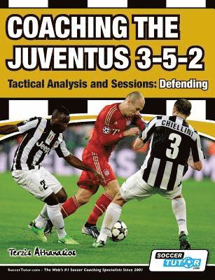 bokomslag Coaching the Juventus 3-5-2 - Tactical Analysis and Sessions