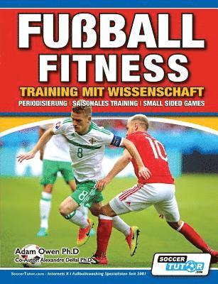 bokomslag Fußball Fitness Training mit Wissenschaft - Periodisierung - Saisonales Training - Small Sided Games
