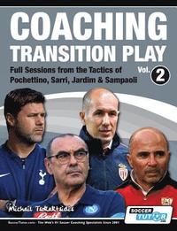 bokomslag Coaching Transition Play Vol.2 - Full Sessions from the Tactics of Pochettino, Sarri, Jardim & Sampaoli