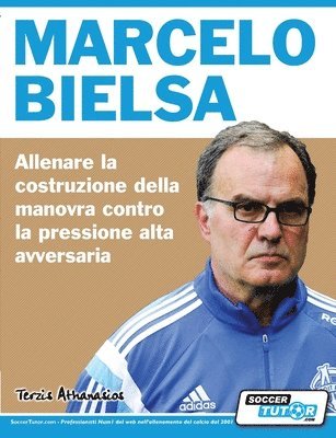 Athanasios Terzis - Marcelo Bielsa - Allenare la fase di costruzione del gioco contro la pressione alta dell'avversario, Häftad