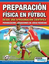 bokomslag Preparacin Fsica en Ftbol desde una Aproximacin Cientfica - Periodizacin Situaciones de juego reducido