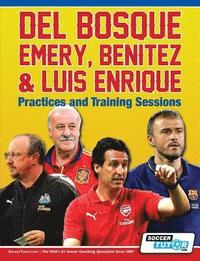 bokomslag Del Bosque, Emery, Benitez & Luis Enrique - Practices and Training Sessions